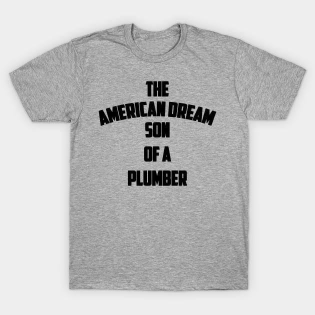 Son of a Plumber T-Shirt by BadAsh Designs